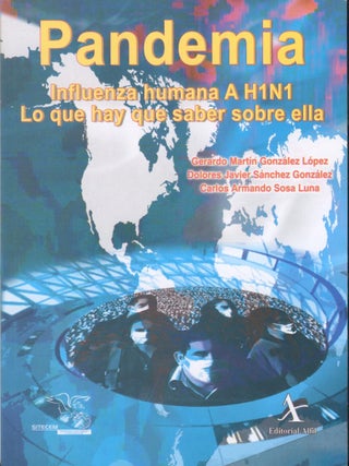 Item #135933 PANDEMIA. INFLUENZA HUMANA A H1N1.; Lo que hay que saber sobre ella. Gerardo...